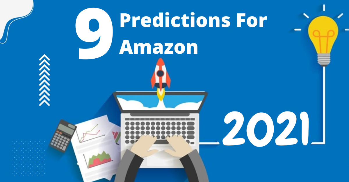 9 Predictions For Amazon In 2021