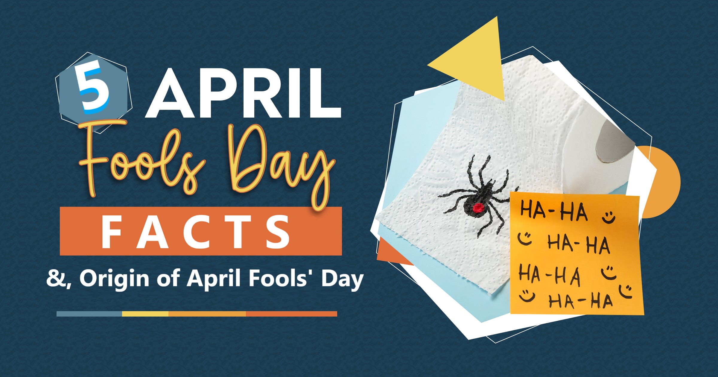 April Fools’ Day Origins & 5 Facts about April Fools’ Day that you