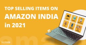 TOP SELLING ITEMS ON AMAZON INDIA in 2021