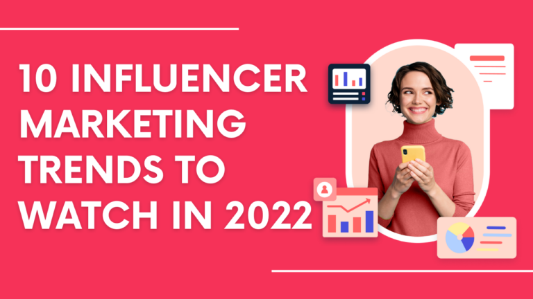 10 Influencer Marketing Trends To Watch In 2022 - Tech2globe Blog