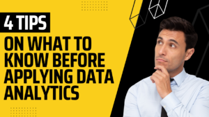 4 Tips on What To Know Before Applying Data Analytics