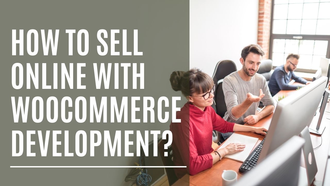 How To Sell Online With WooCommerce Development