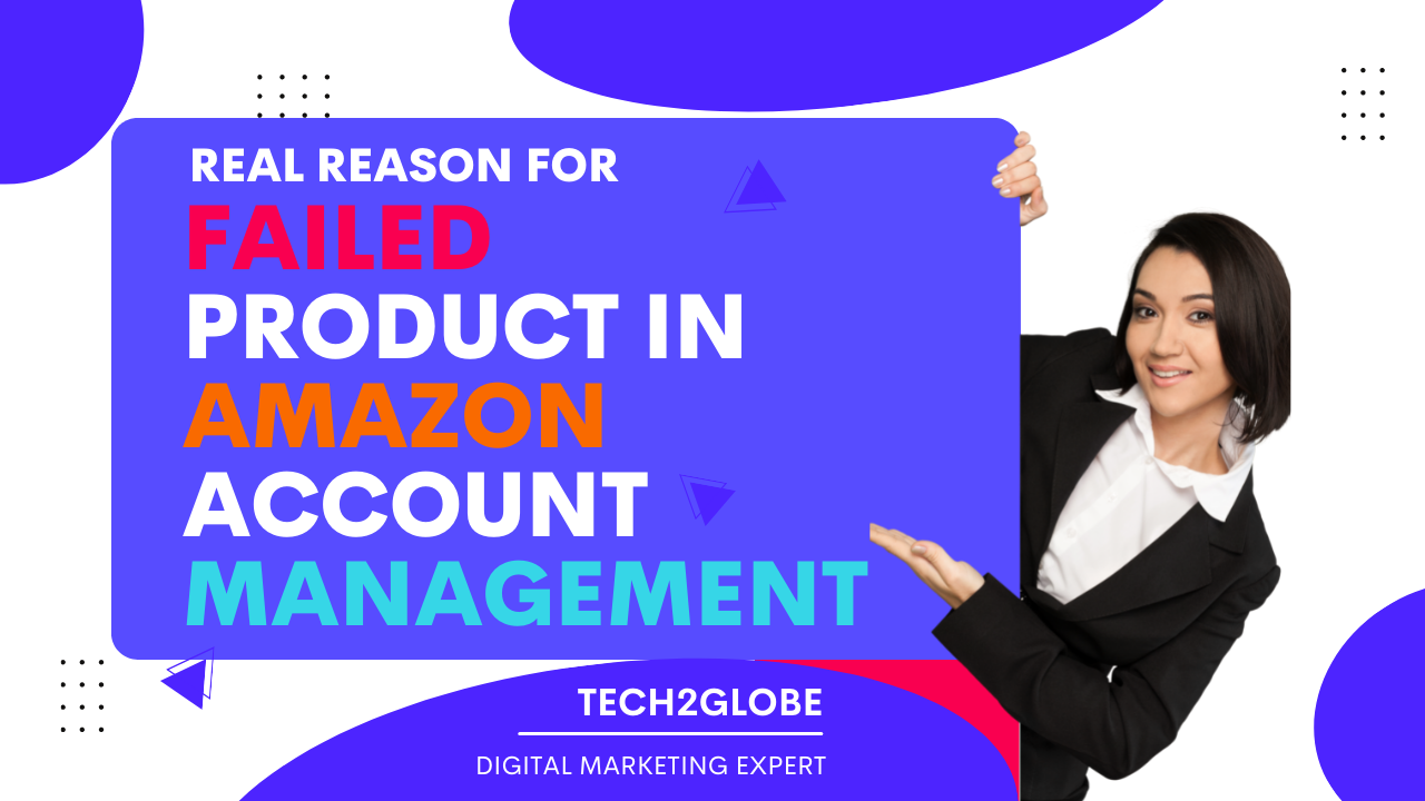 Real Reason For Failed Product In Amazon Account Management