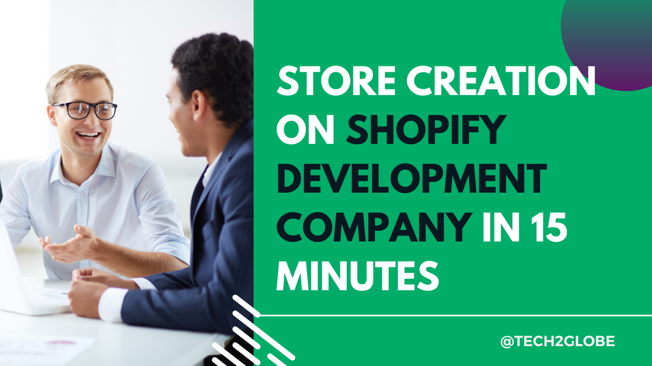 Store Creation On Shopify Development Company In 15 Minutes