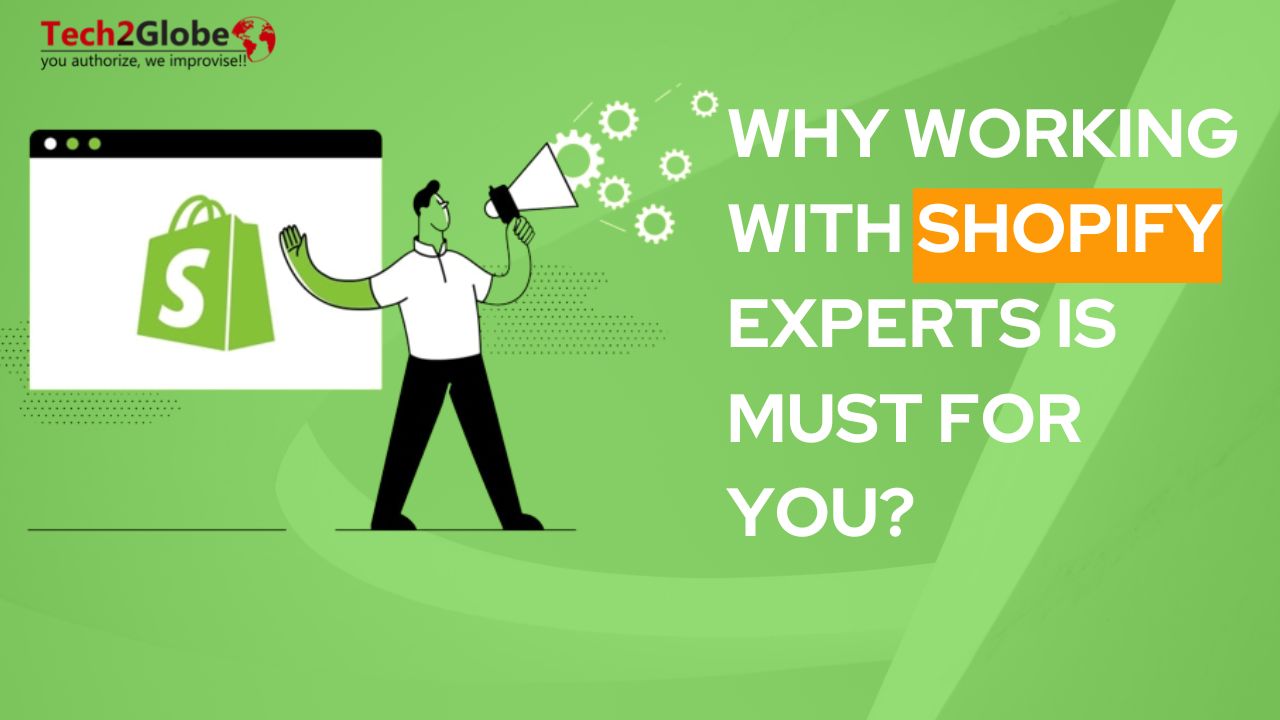 Why Working With Shopify Experts Is Must For You