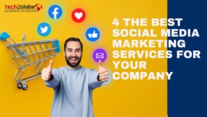 4 The Best Social Media Marketing Services For Your Company