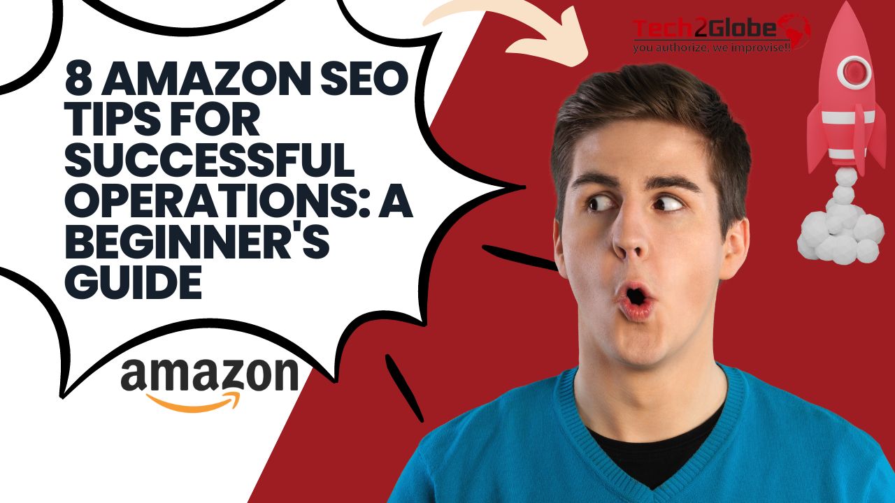 8 Amazon SEO Tips For Successful Operations A Beginner's Guide