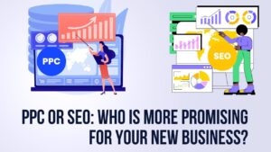 PPC Or SEO Who Is More Promising For Your New Business