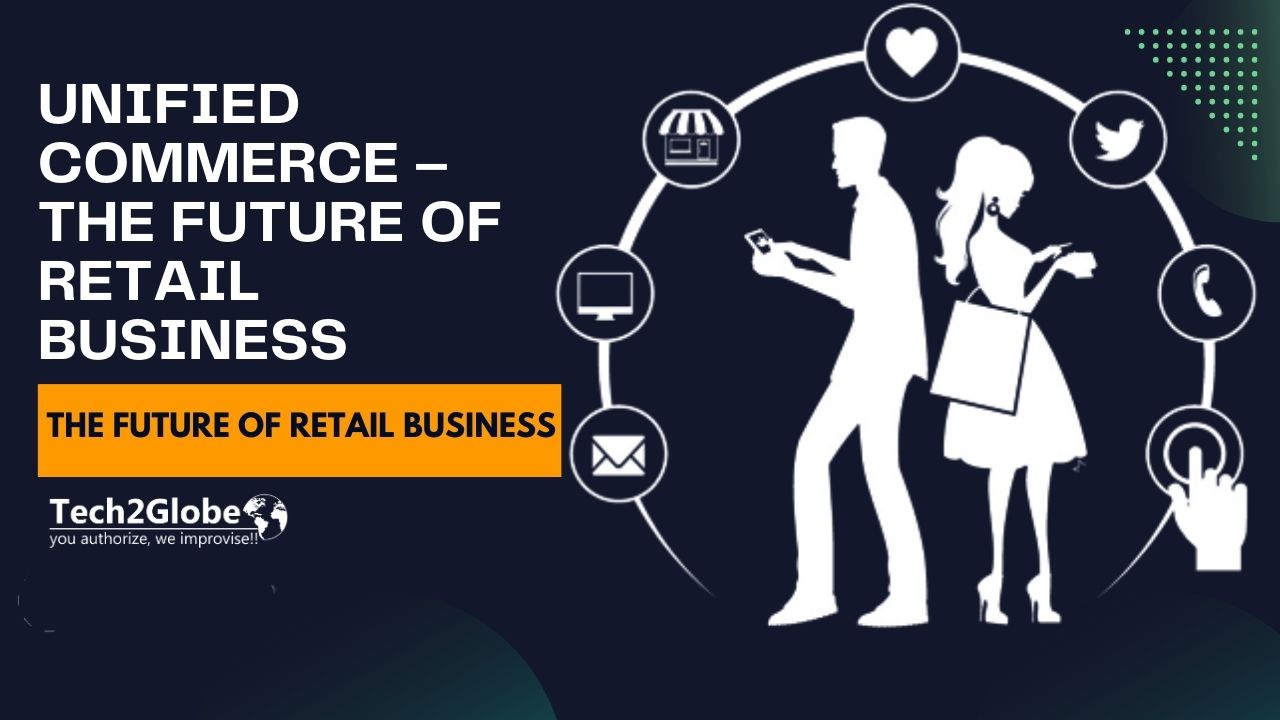 Unified Commerce – The Future of Retail Business
