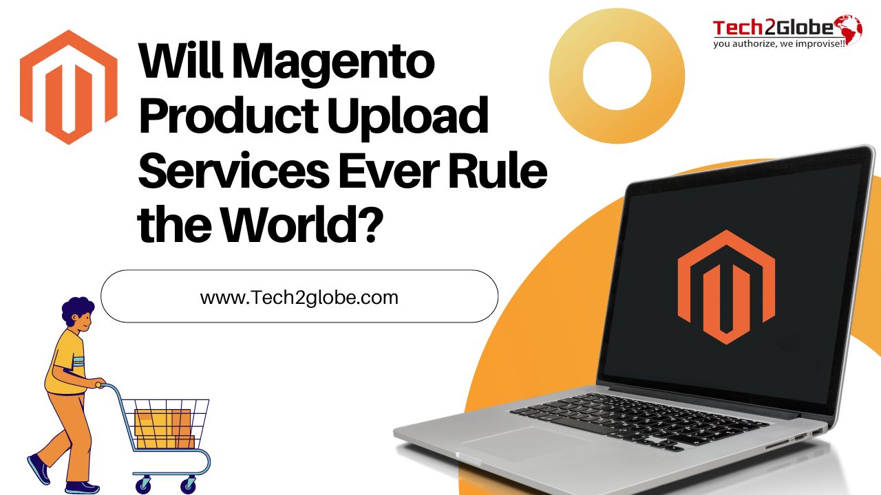 Will Magento Product Upload Services Ever Rule the World