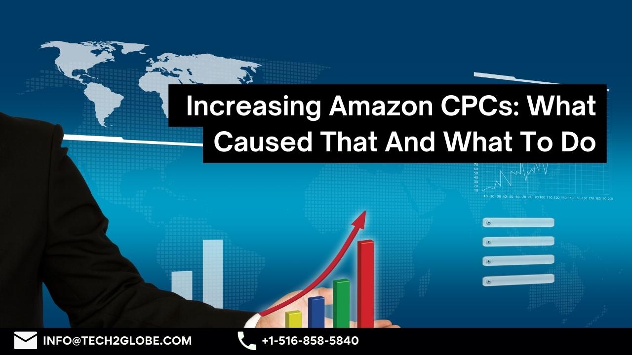 Increasing Amazon CPCs: What Caused That And What To Do