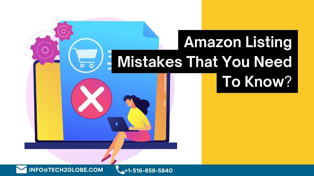 Amazon Listing Mistakes That You Need To Know