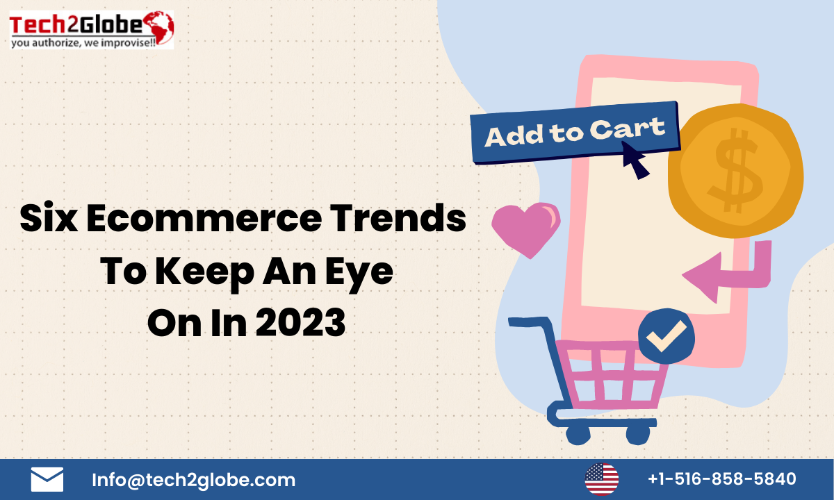 Six Ecommerce Trends To Keep An Eye On In 2023