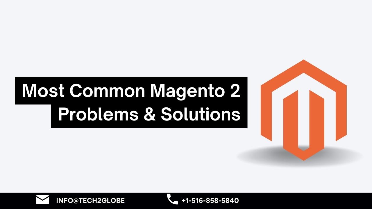 Most Common Magento 2 Problems &Solutions