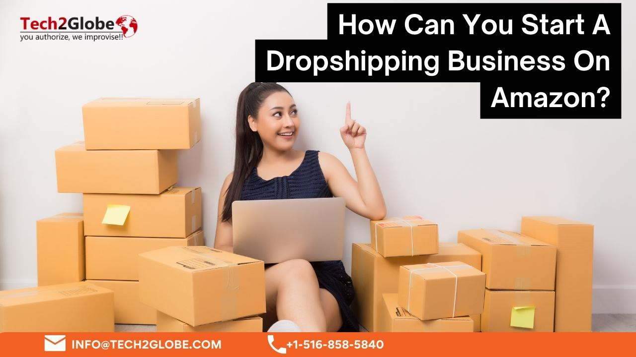 Start A Dropshipping Business On Amazon