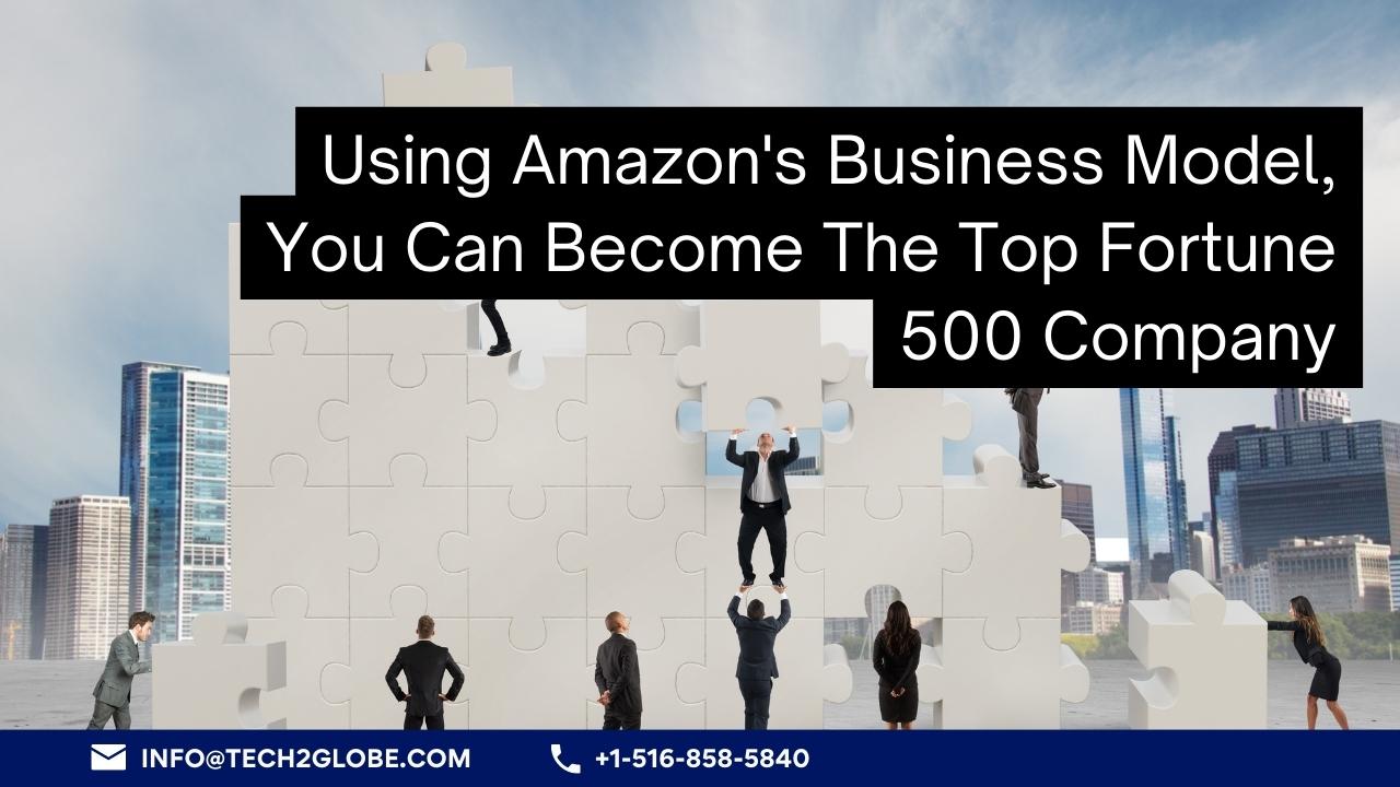 Using Amazon's Business Model to become top company