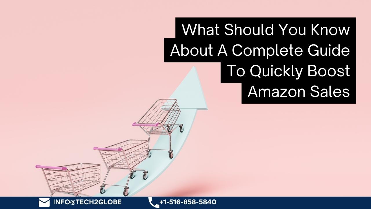 What Should You Know About A Complete Guide To Quickly Boost Amazon Sales