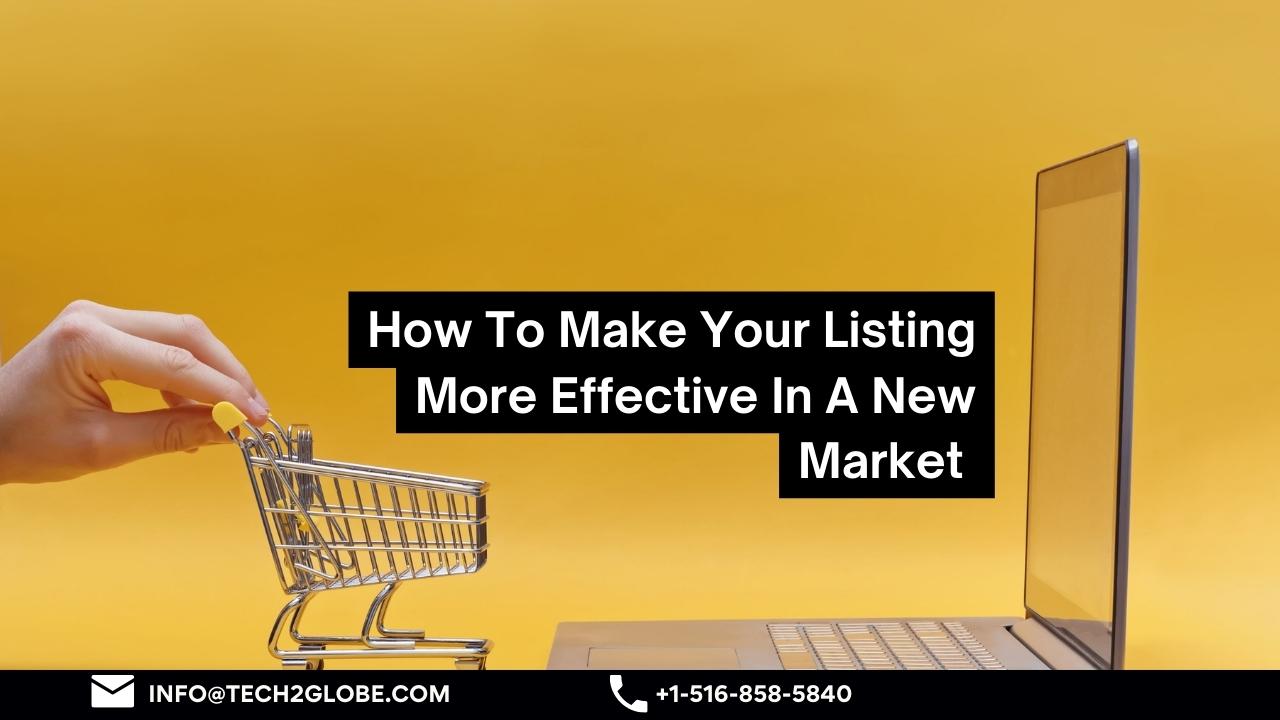 How To Make Your Listing More Effective In A New Market