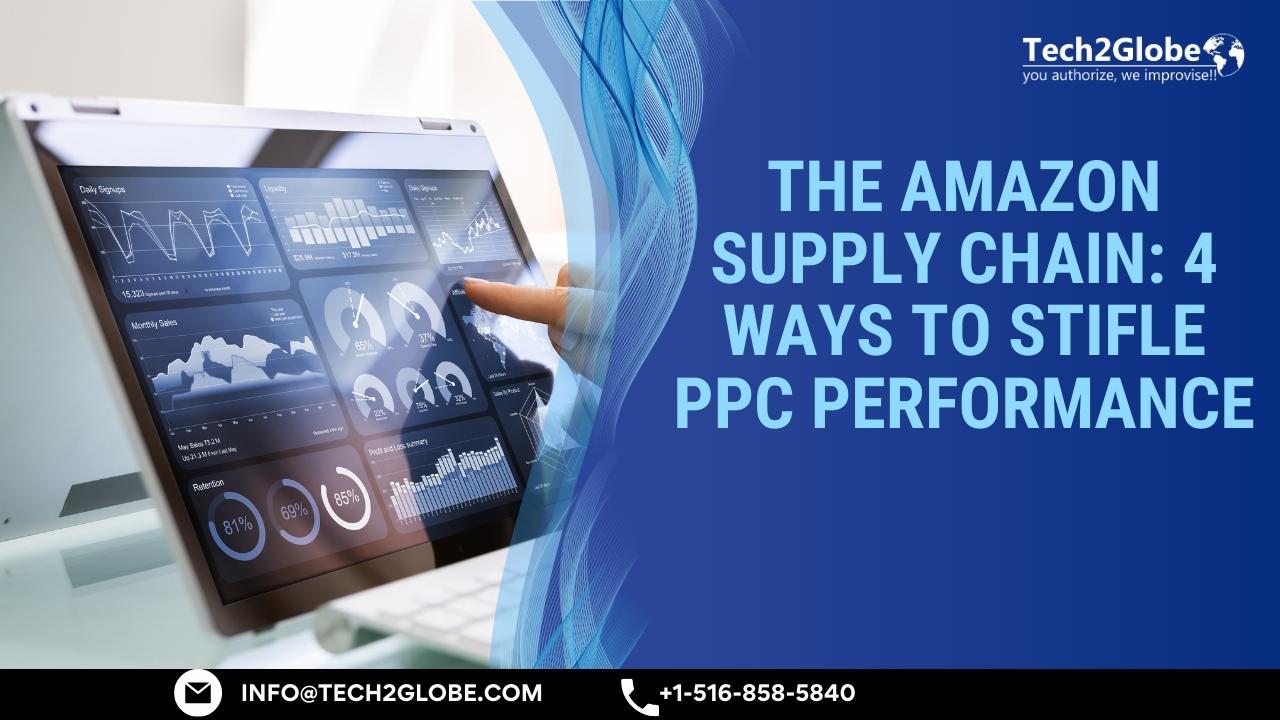 The Amazon Supply Chain 4 Ways To Stifle PPC Performance