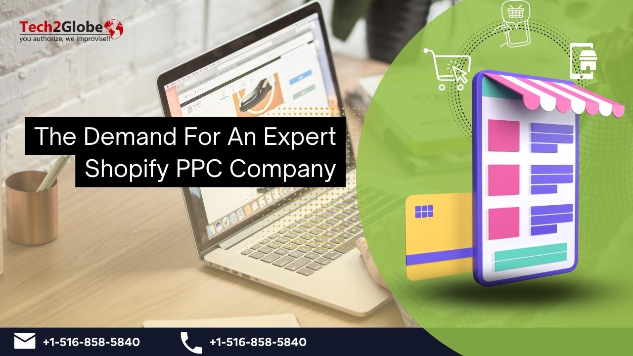 The Demand For An Expert Shopify PPC Company